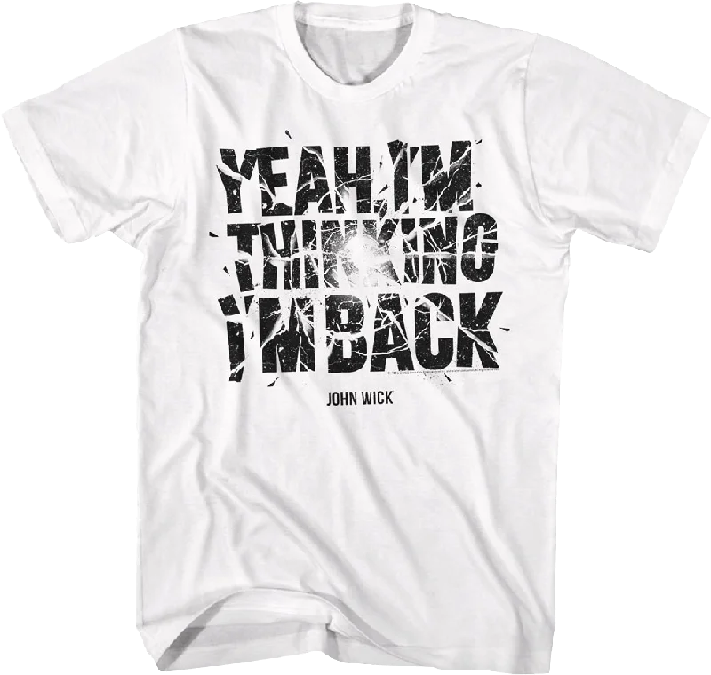 Yeah I'm Thinking I'm Back John Wick T-Shirt