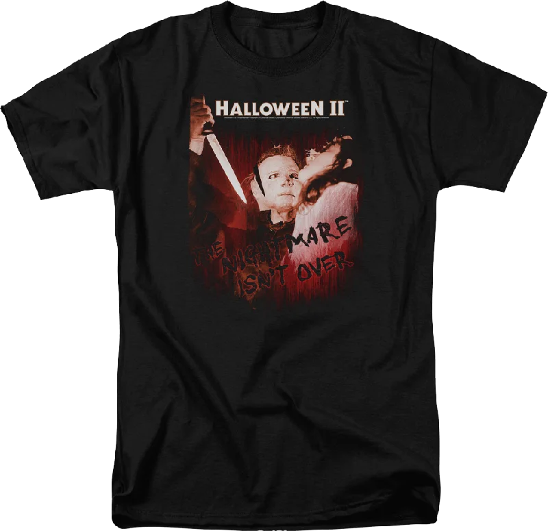 The Nightmare Isn't Over Halloween II T-Shirt