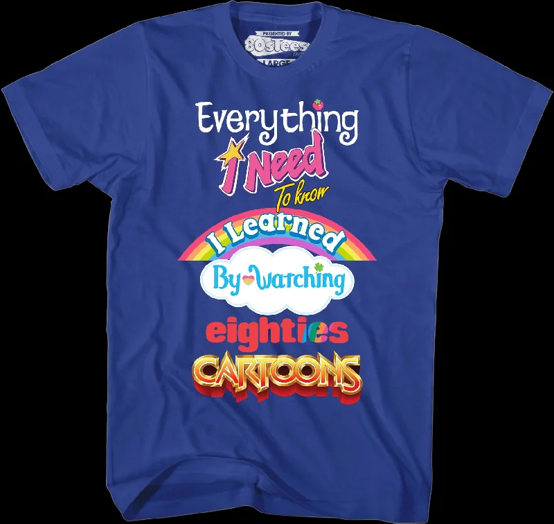 Mens Everything I Need To Know Eighties Cartoons T-Shirt