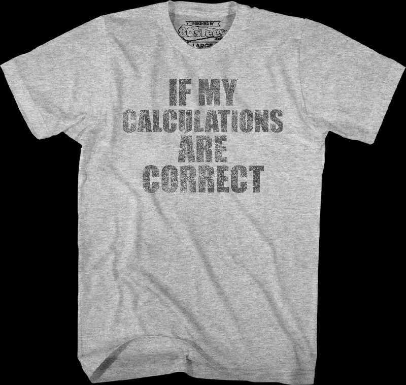 If My Calculations Are Correct Back To The Future T-Shirt