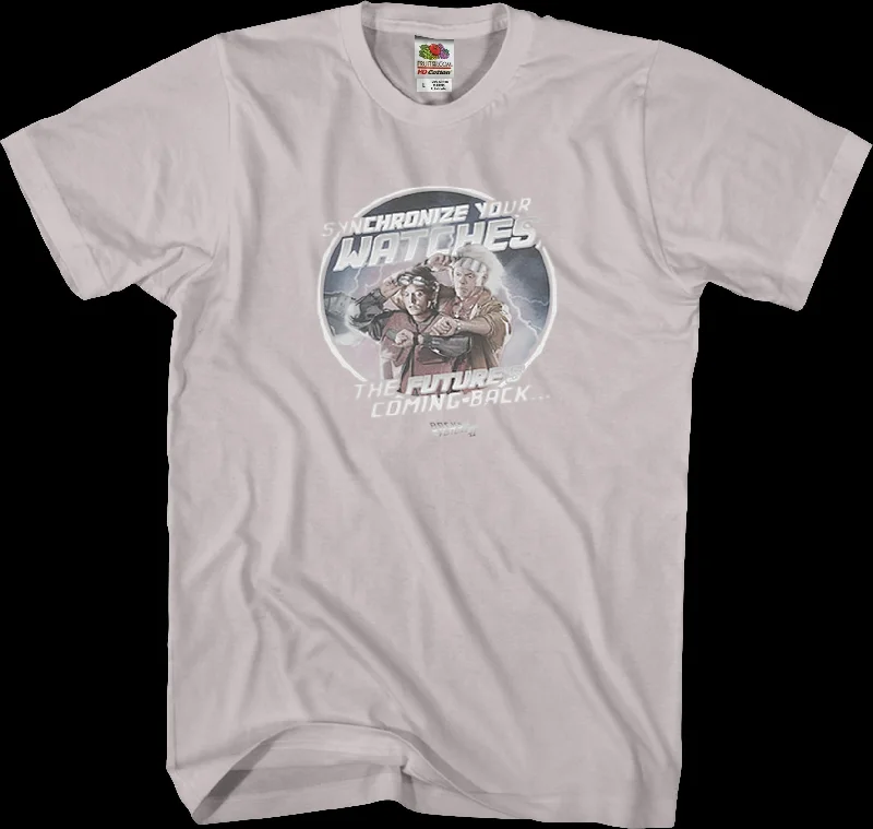 Synchronize Your Watches Back To The Future T-Shirt