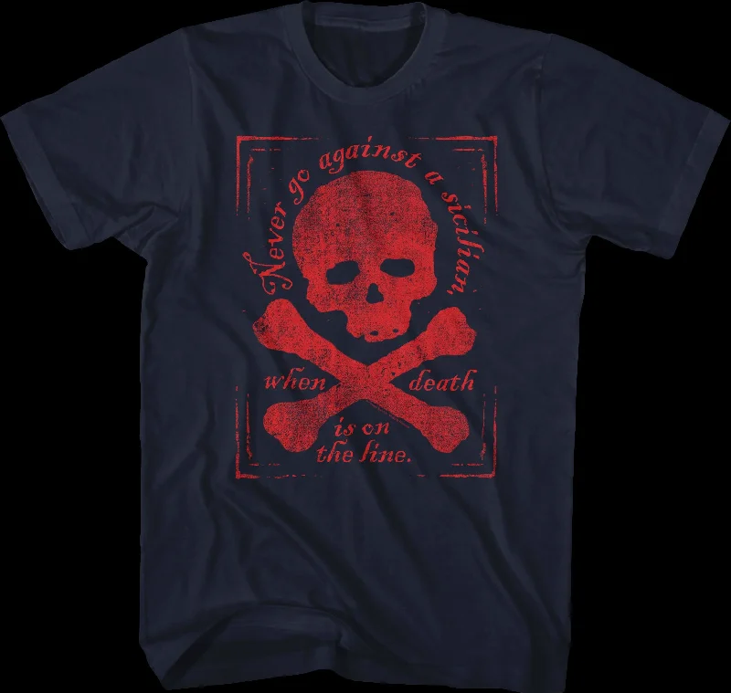 Never Go Against A Sicilian When Death Is On The Line Princess Bride T-Shirt