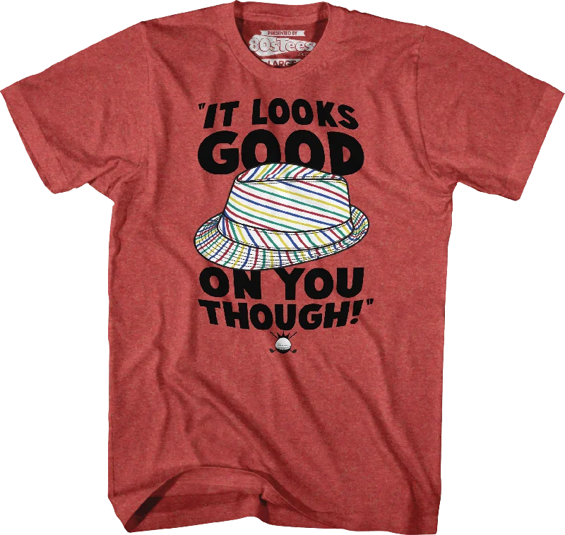 Looks Good On You Caddyshack T-Shirt