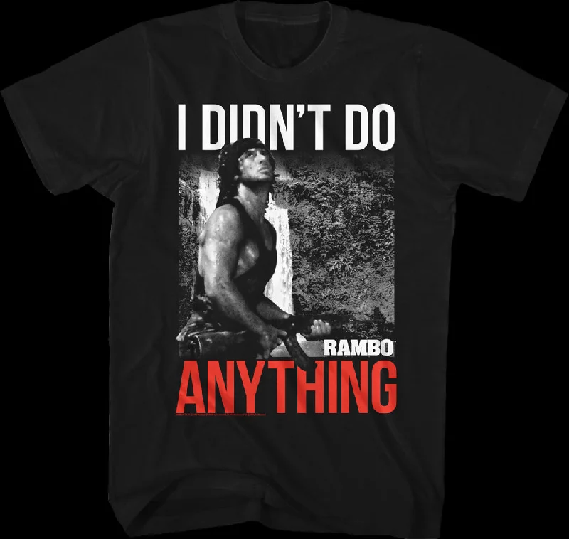 I Didn't Do Anything Rambo T-Shirt