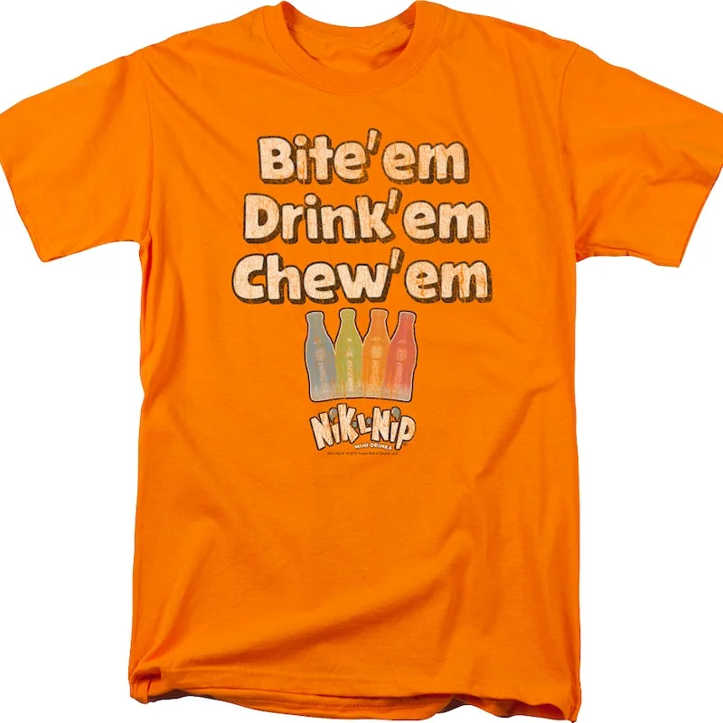 Bite 'Em Drink 'Em Chew 'Em Nik-L-Nip T-Shirt