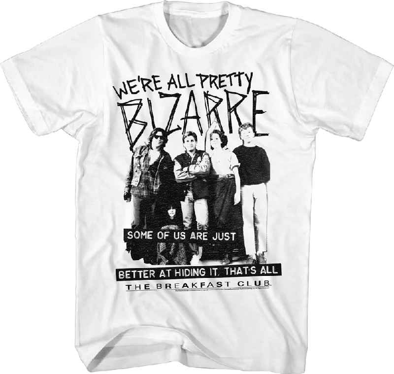 We're All Pretty Bizarre Breakfast Club T-Shirt