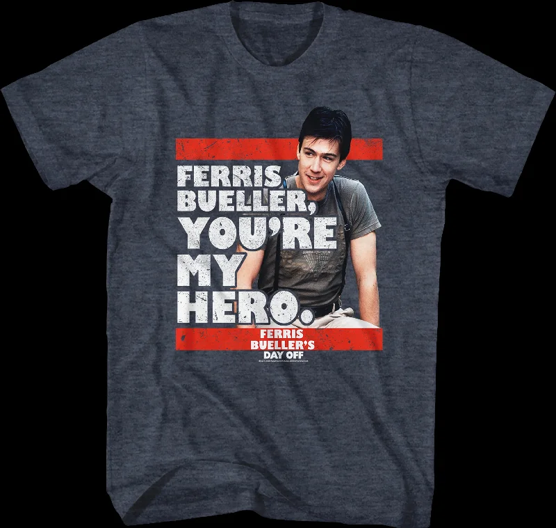 You're My Hero Ferris Bueller's Day Off T-Shirt