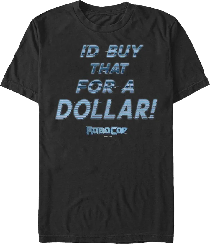 I'd Buy That For A Dollar RoboCop T-Shirt