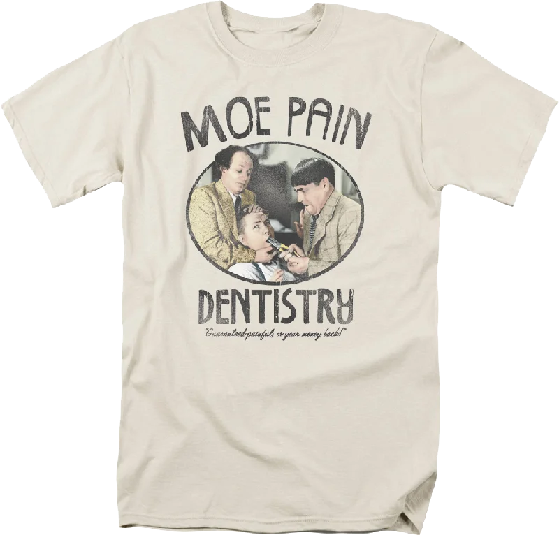 Moe Pain Dentistry Three Stooges T-Shirt