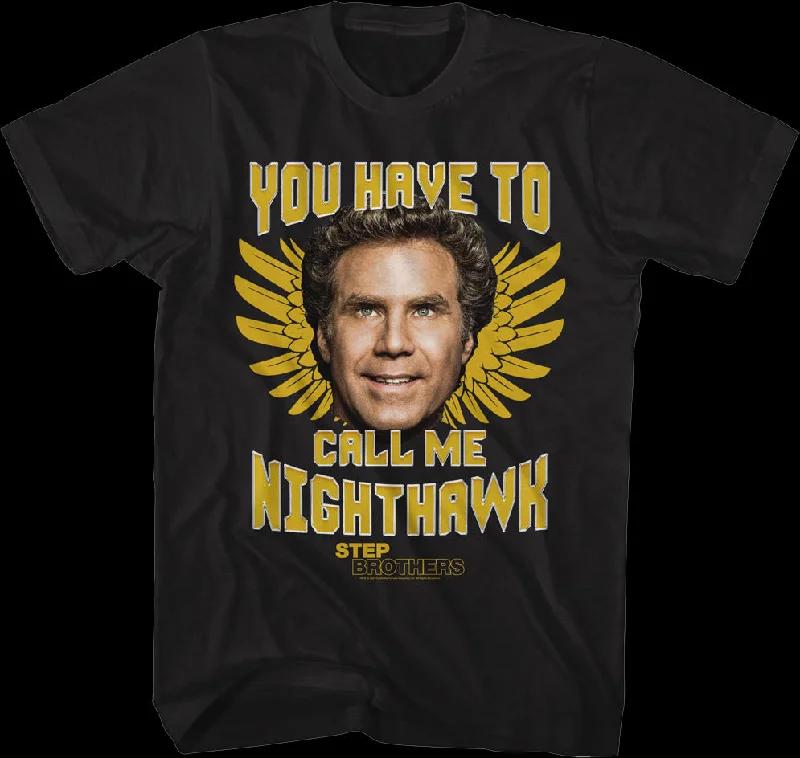 You Have To Call Me Nighthawk Step Brothers T-Shirt