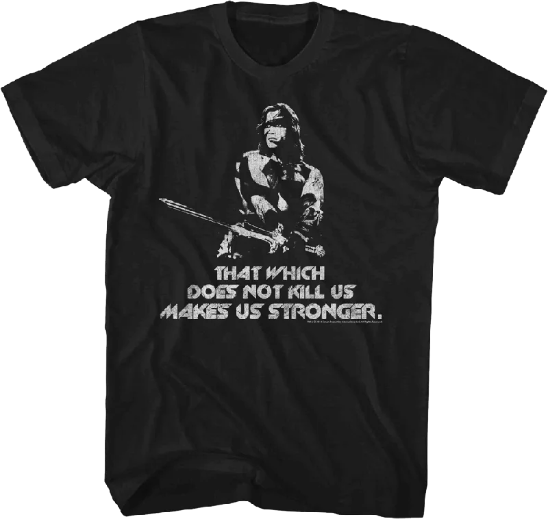 That Which Does Not Kill Us Conan T-Shirt