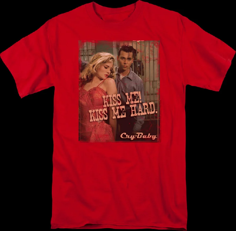 Kiss Me Hard Cry-Baby T-Shirt