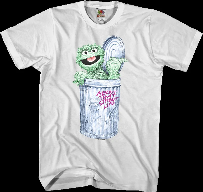 About That Street Life Oscar The Grouch T-Shirt